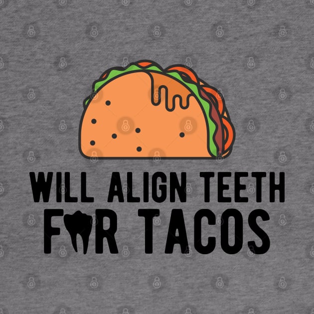 Orthodontist - Will align teeth for tacos by KC Happy Shop